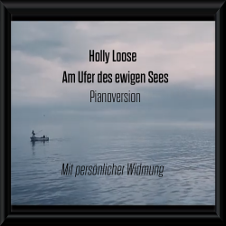 "Am Ufer des ewigen Sees" Pianoversion mit persönlicher Widmung